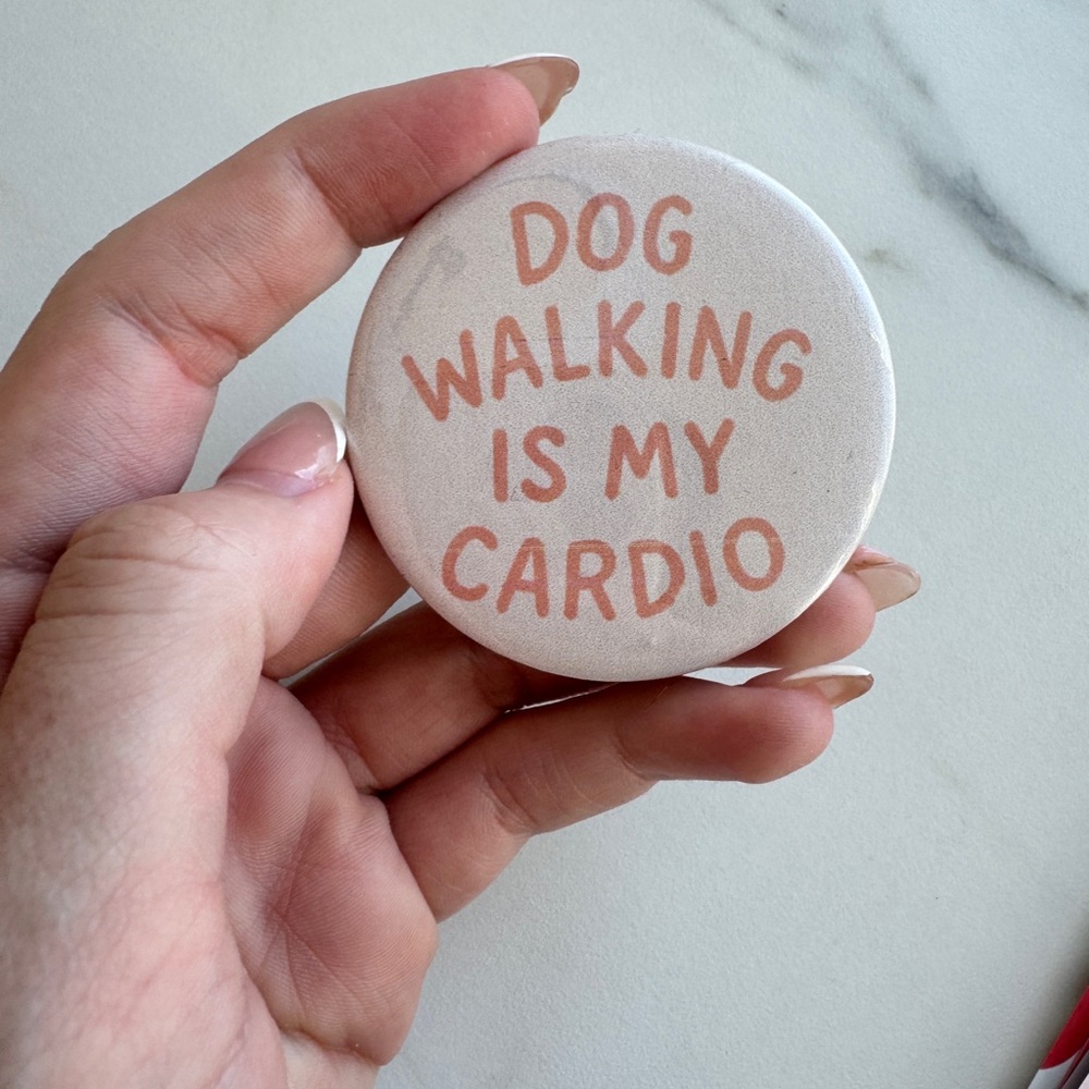 Dog Walking is my Cardio Button - 2 inch pin back button